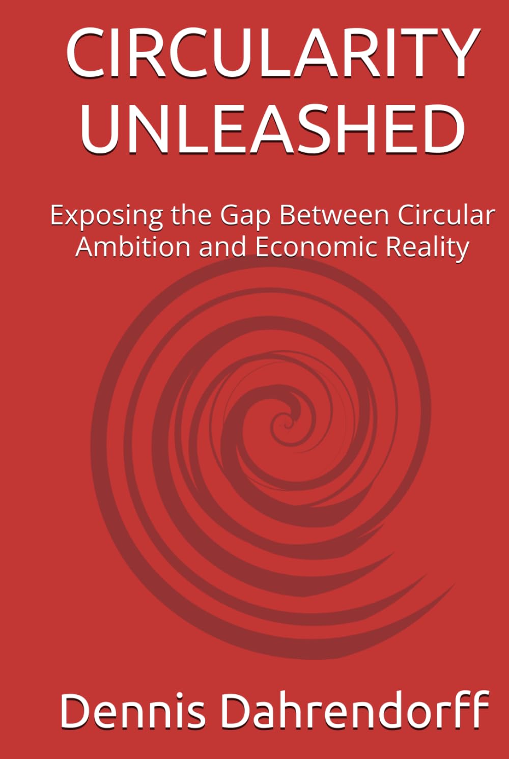 Circularity Unleashed by Dennis Dahrendorff &mdash; book cover