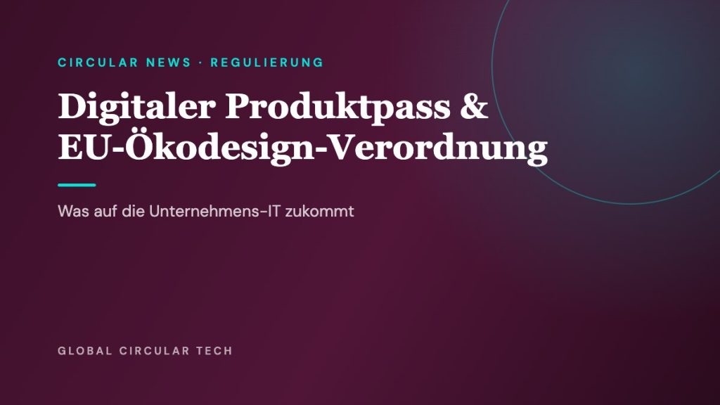 Global Circular Tech Cover: Digitaler Produktpass und EU-Ökodesign-Verordnung