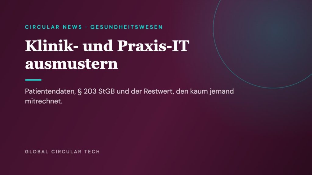 Global Circular Tech Ratgeber-Cover: Klinik- und Praxis-IT ausmustern – Patientendaten, § 203 StGB und Restwert