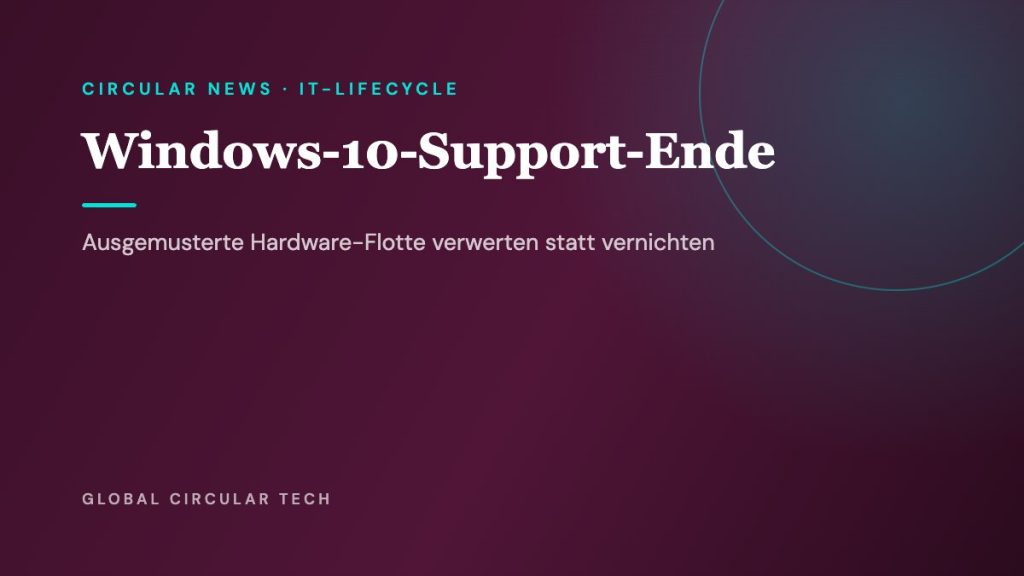 Global Circular Tech Cover: Windows-10-Support-Ende – Hardware verwerten statt vernichten